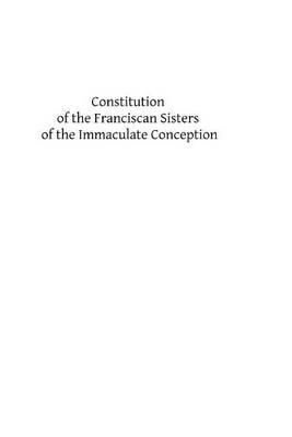 Constitution of the Franciscan Sisters of the Immaculate Conception: Third Order Regular of Saint Francis of Assisi