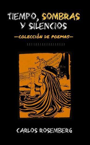 Tiempo, Sombras y Silencios: Coleccion de poemas
