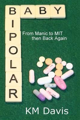 Bipolar Baby: From Manic to Mit and Back Again