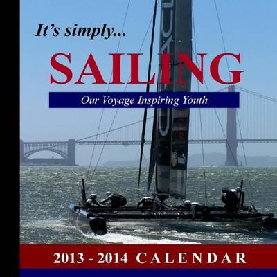 It's Simply...SAILING: Our Voyage Inspiring Youth: 2013-2014 Calendar
