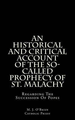 An Historical and Critical Account of the So-Called Prophecy of St. Malachy: Regarding the Succession of Popes