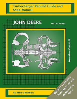 John Deere 6081H Combine RE501618 Turbocharger Rebuild Guide and Shop Manual