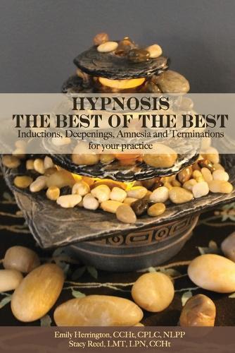 Hypnosis: The Best of The Best: Inductions, Deepenings, Amnesia and Terminations for Your Practice