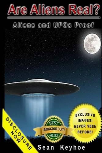 Are Aliens Real? Aliens and UFOs Proof