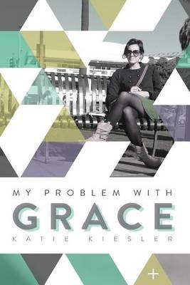 My Problem with Grace