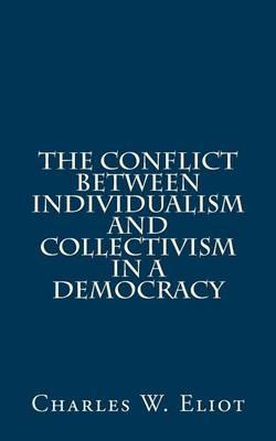 The Conflict Between Individualism and Collectivism in a Democracy