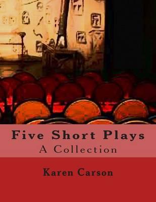 Five Short Plays: A Collection