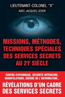 Missions, methodes, techniques speciales des services secrets au 21e siecle