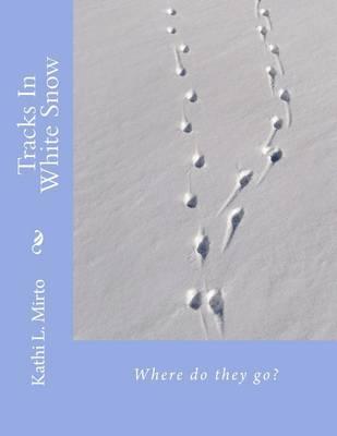 Tracks In White Snow: Where do they go?