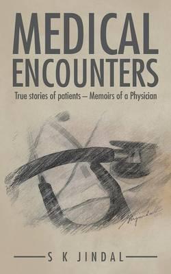 Medical Encounters: True Stories of Patients - Memoirs of a Physician