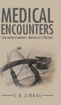 Medical Encounters: True stories of patients - Memoirs of a Physician