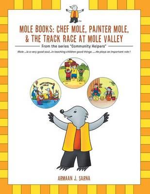 Mole Books: Chef Mole, Painter Mole, & the Track Race at Mole Valley: From the Series Community Helpers