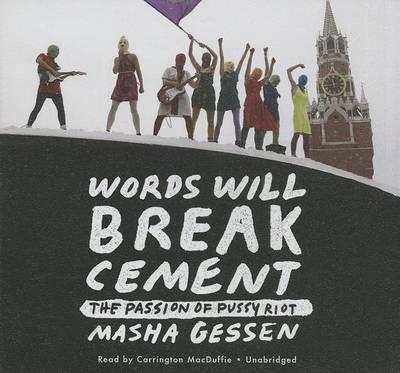 Words Will Break Cement: The Passion of Pussy Riot