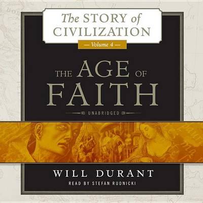 The Age of Faith: A History of Medieval Civilization (Christian, Islamic, and Judaic) from Constantine to Dante, AD 325-1300