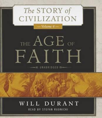 The Age of Faith: A History of Medieval Civilization (Christian, Islamic, and Judaic) from Constantine to Dante, AD 325-1300