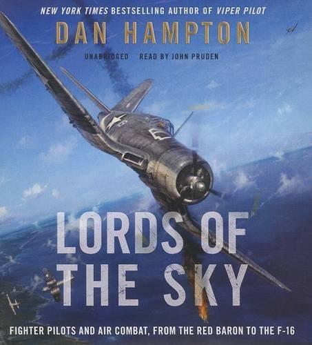 Lords of the Sky: Fighter Pilots and Air Combat, from the Red Baron to the F-16