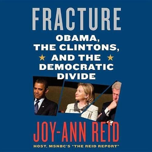 Fracture: Barack Obama, the Clintons, and the Racial Divide
