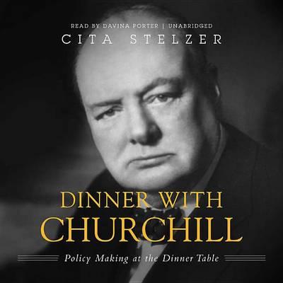 Dinner with Churchill: Policy-Making at the Dinner Table