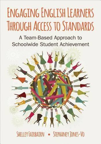 Engaging English Learners Through Access to Standards: A Team-Based Approach to Schoolwide Student Achievement