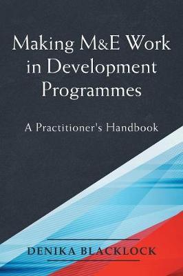 Making M&e Work in Development Programmes: A Practitioner's Handbook