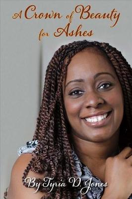 A Crown of Beauty for Ashes