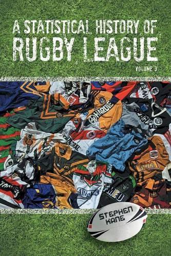 A Statistical History of Rugby League - Volume III: Volume 3