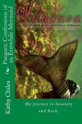 Pangaea: Confessions of an Erstwhile Mermaid: My Journey Through Psychosis and Bipolar Disorder