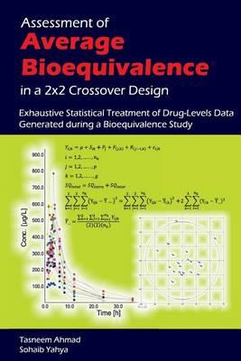 Assessment of Average Bioequivalence in a 2x2 Crossover Design: Exhaustive Statistical Treatment of Drug Levels-Data Generated during a Bioequivalence Study