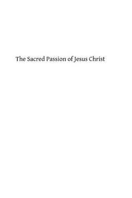 The Sacred Passion of Jesus Christ: Short Meditations for Everyday in Lent