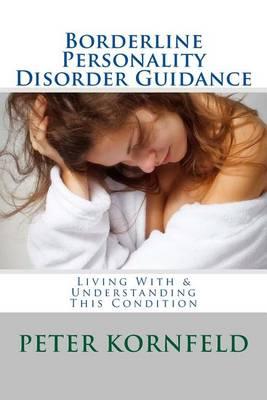 Borderline Personality Disorder Guidance: Living With & Understanding This Condition