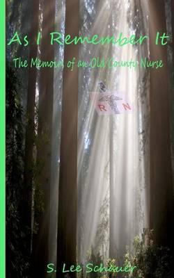 As I Remember it: The Memoir of an Old County Nurse