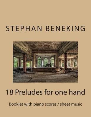 Beneking: Booklet with piano scores / sheet music of 18 Preludes for one hand: Beneking: Booklet with piano scores / sheet music of 18 Preludes for one hand