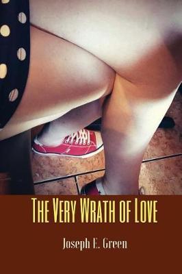 The Very Wrath of Love: Ten Short Plays