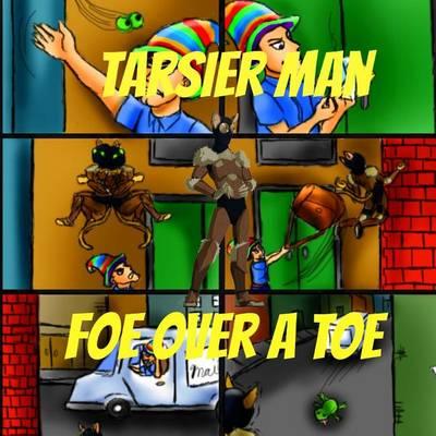 Tarsier Man: Foe Over A Toe