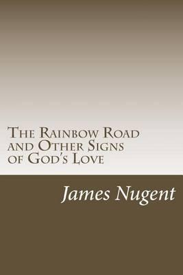 The Rainbow Road and Other Signs of God's Love