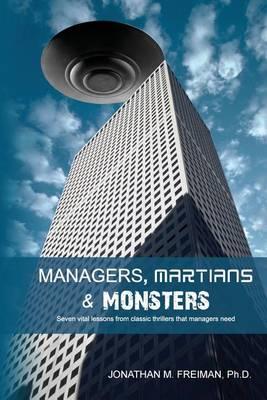 Managers, Martians & Monsters: Seven vital lessons from classic thrillers that managers need