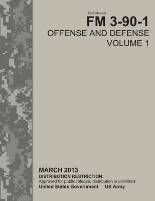 Field Manual FM 3-90-1 Offense and Defense Volume 1 March 2013