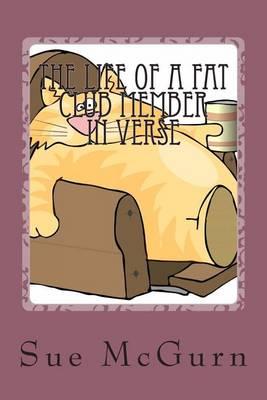 The Life Of A Fat Club Member In Verse: Fun light-hearted verses about being a Fat Club member