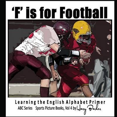 F Is for Football - Learning the English Alphabet Book!: ABC Sports Picture Books