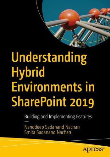 Understanding Hybrid Environments in SharePoint 2019: Building and Implementing Features