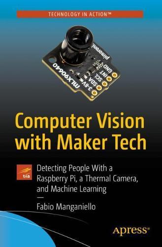 Computer Vision with Maker Tech: Detecting People With a Raspberry Pi, a Thermal Camera, and Machine Learning
