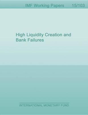 High Liquidity Creation and Bank Failures