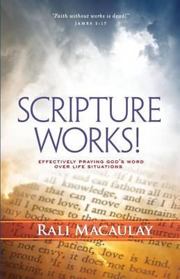Scripture Works!: Effectively Praying God's Word Over Life Situations