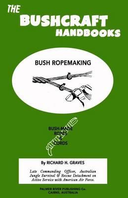 The Bushcraft Handbooks - Bush Ropemaking