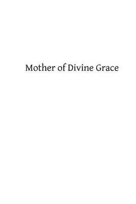 Mother of Divine Grace: A Chapter in the Theology of the Immaculate