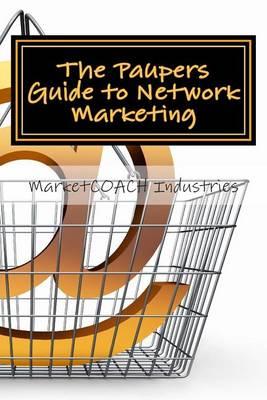 The Paupers Guide to Network Marketing: : Drive Thousands to Your Business Sites for Free!