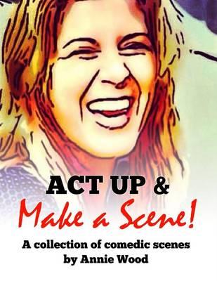 ACT Up and Make a Scene!: A Collection of Comedic Scenes