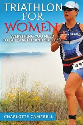 Triathlon for Women: Everything you need to know to get started and succeed