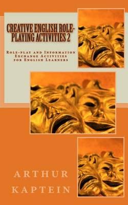 Creative English Role-playing Activities 2: Role-play and Information Exchange Activities for English Learners