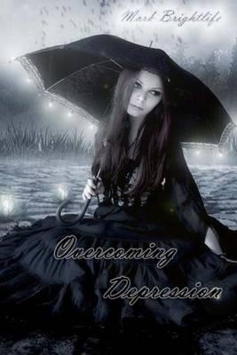 Overcoming Depression: Pragmatic Solutions to Deal with Suicidal Thoughts